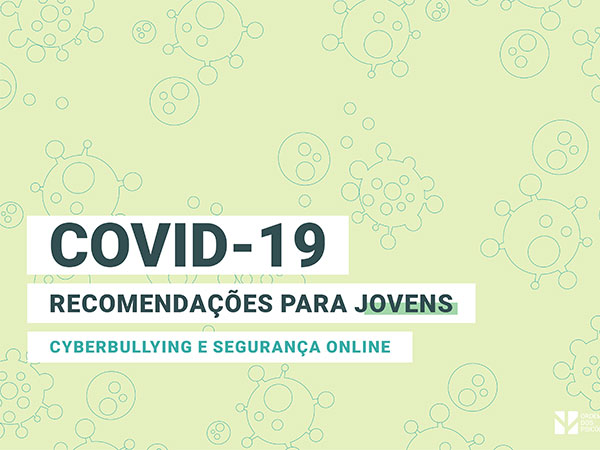 COVID-19<br>Cyberbullying e segurança para Jovens